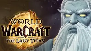 WoW: The Last Titan Speculation || Tyr and Odyn, civil war amongst the Keepers? Dragons? Sargeras?