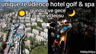 Unique residence hotel golf & spa g&uuml;nd&uuml;z ve gece drone &ccedil;ekimi