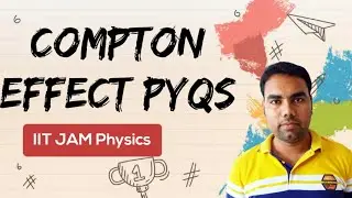 Compton Effect| Previous Year Solutions| IIT JAM Physics| Quantum Physics||✓