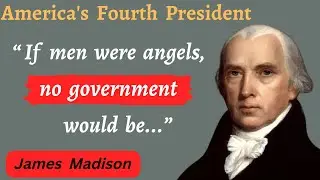 30+ James Madison Quotes | The 4th President of United States | Motivational American Quotes