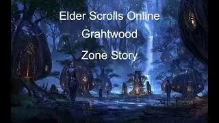 ESO &ndash; Grahtwood &ndash; Zone Story