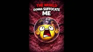 The Mighty Meh - The World Gonna SUFFOCATE me ♪