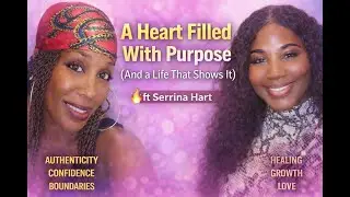 Heart Filled With Purpose: Moving With Intention, Love &Legacy | Serrina Hart