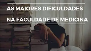 Dificuldades dos estudantes na faculdade de medicina