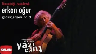 Erkan Oğur - Gnossiennes No.3 [ Yazı Tura Orijinal Film Soundtrack © 2004 Kalan Müzik ]