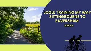 JOGLE Training My Way: Sittingbourne To Faversham with Grace Part 1