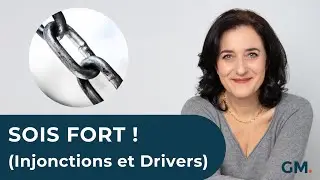 SOIS FORT ! (Injonctions et Drivers)