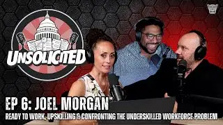 EP 6: Joel Morgan - Ready to Work, Upskilling & Confronting the Underskilled Workforce Problem