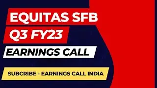 Equitas Small Finance Bank Q3FY23 Earnings Call I Quarter Ended 31st December I Earnings Call India