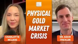 Dr. Adam Trexler: Physical Gold Market in Crisis, Buyers Priced Out