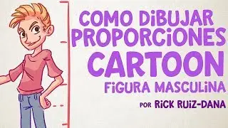 Como Dibujar Proporciones Básicas Masculinas estilo Cartoon por Rick Ruiz Dana
