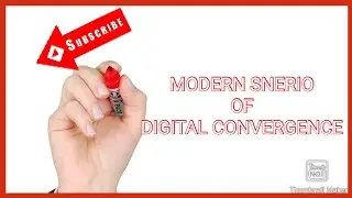 Modern Snerio of Digital Convergence