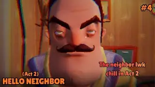 The neighbor lwk chill in Act 2