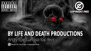 BY LIFE AND DEATH PRODUCTIONS - Angry Epic Gangsta Rap Beat / Copyright Free