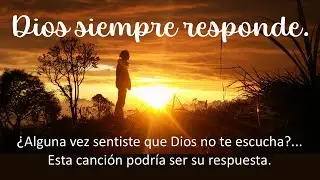 DIOS SIEMPRE RESPONDE  una canción que te hará volver a creer.
