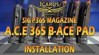 Установка накладки Icarus Precision B-Ace для магазинов Sig P365 X/XL и Macro