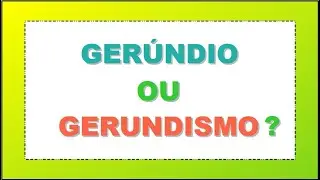 VOC&Ecirc; SABE O QUE &Eacute; GER&Uacute;NDIO? - Vila Educativa