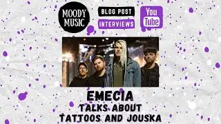 EMECIA: Band, 'Jouska' and Tattoo Chats w/ Scott | MOODY MUSIC INTERVIEWS