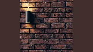 Soon We&rsquo;ll Be Home