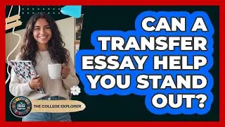 Can a Transfer Essay Help You Stand Out?