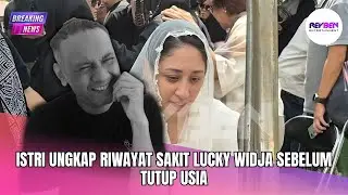 ISTRI UNGKAP RIWAYAT SAKIT LUCKY WIDJA SEBELUM TUTUP USIA