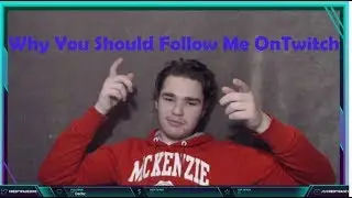 Why You Should Follow Me On Twitch