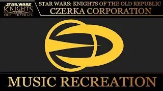 Star Wars: KotOR Soundtrack: Czerka Corporation (Music Recreation/Mockup)