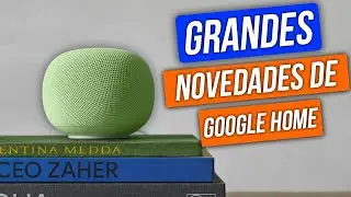 &iexcl;Google Home estrena 4 mejoras incre&iacute;bles!