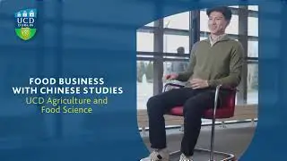 Studying Food Business with Chinese Studies at UCD