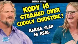 Kody Steamed Over Cuddly Christine: Karma Slap is Real - Sister Wives #sisterwives