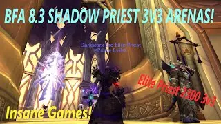 Shadow Priest PvP | 2300+ 3v3 Arenas | Insane Games | BFA 8.3 | World of Warcraft