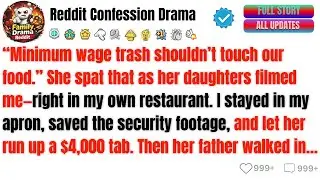Minimum wage trash shouldn&rsquo;t touch our food.&rdquo; She spat that as her daughters...- Best Reddit Stories