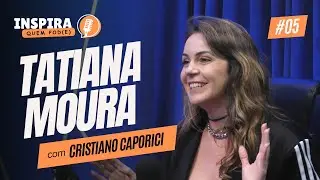 #05 TATIANA MOURA | FIX ONLINE | INSPIRA QUEM POD(E)