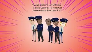 @vyondstateprison Officers + Classic Caillou's Parents Get Arrested And Executed Part I