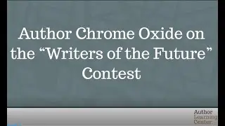 Author Chrome Oxide on the &ldquo;Writers of the Future&rdquo; Contest