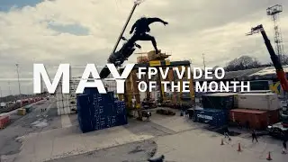 AirVuz FPV Video of the Month - May 2024
