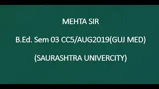 BED/SEM03/CC5/AUG2019/GUJMED/SAURASHTRAUNIVERCITY