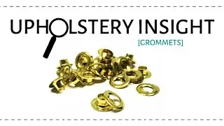 Upholstery Insight: Grommets