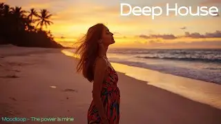 Deep House 2026 🔥 The Power Is Mine - Moodloop | Strong Deep House Vibes