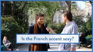 Ask a Parisian: Is the French accent sexy?
