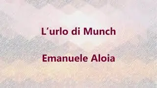L'urlo di Munch - Emanuele Aloia (Testo + Sub Español)