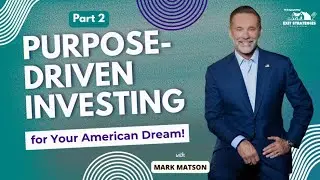 EP 205:The Matson Method: A Purpose-Driven Investment Strategy for Your American Dream (Part 2)