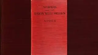 Norway and the Union with Sweden - Fridtjof Nansen | Full Audiobook 📚
