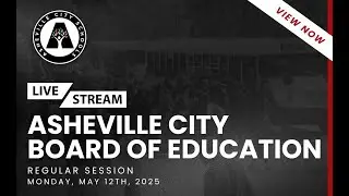 Asheville City Board of Education Regular Session 5/12/2025