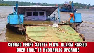 Chorao ferry safety flaw: Alarm raised over fault in hydraulic upgrade