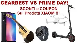 GEARBEST VS PRIME DAY! Sconti e Coupon su Xiaomi mai Visti Prima!