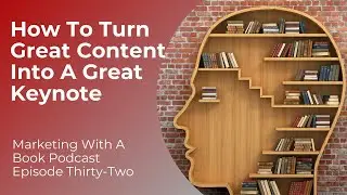 How To Turn Great Content Into a Great Keynote With Bill Stainton