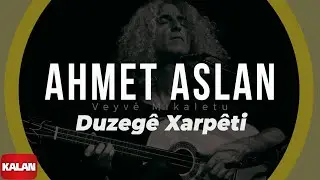 Ahmet Aslan - Duzegê Xarpêti I Veyvê Mıkaletu (Meleklerin Dansı) © 2007 Kalan Müzik