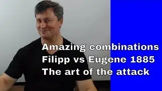 Amazing chess combinations| Filipp vs Eugene 1885| The art of the attack