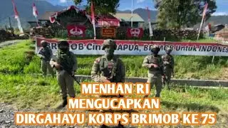 🔴MENHAN RI : MENGUCAPKAN DIRGAHAYU KORPS BRIMOB POLRI  KE 75 ‼️
